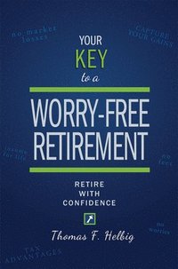 bokomslag Your Key To A Worry-Free Retirement