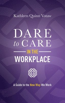 bokomslag Dare to Care in the Workplace