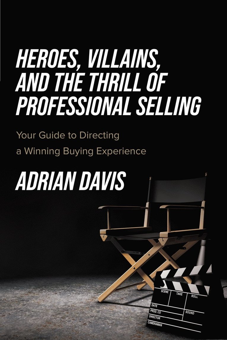 Adrian Davis - Heroes, Villains, and the Thrill of Professional Selling, Häftad