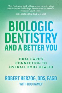 bokomslag Biologic Dentistry and a Better You