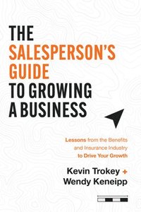 bokomslag The Salesperson's Guide to Growing a Business