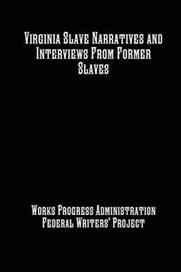 bokomslag Virginia Slave Narratives and Interviews From Former Slaves