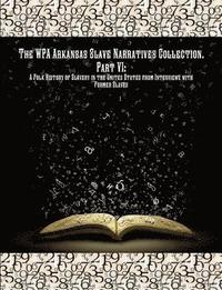 bokomslag The WPA Arkansas Slave Narratives Collection. Part VII