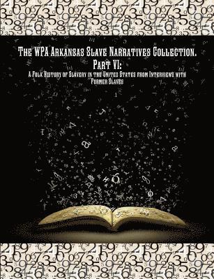 The WPA Arkansas Slave Narratives Collection. Part VII 1