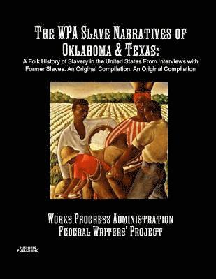 bokomslag WPA Slave Narratives of Oklahoma & Texas