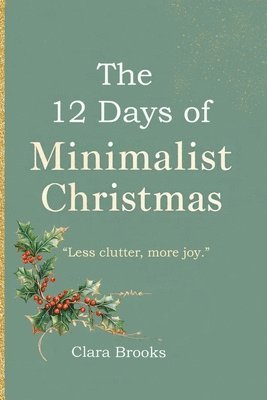 Clara Brooks - 12 Days of Minimalist Christmas, Häftad