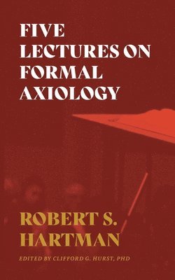 Five Lectures on Formal Axiology 1