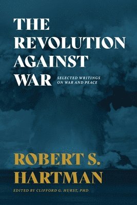 Robert S Hartman, Robert S. Hartman, Clifford G Hurst, Clifford G. Hurst - Revolution Against War, Häftad
