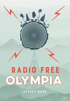 Jeffrey Dunn - Radio Free Olympia, Inbunden