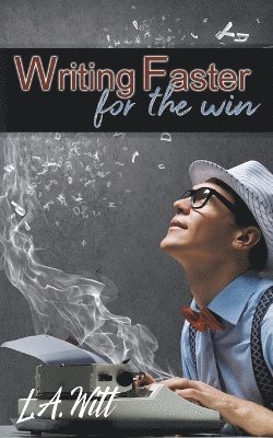 L a Witt - Writing Faster For the Win, Häftad
