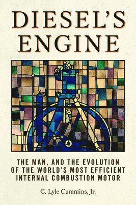 bokomslag Diesel's Engine: The Man and the Evolution of the World's Most Efficient Internal Combustion Motor