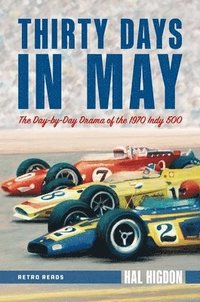 bokomslag Thirty Days in May: The Day-By-Day Drama of the 1970 Indy 500