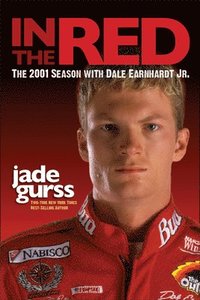 bokomslag In the Red: The 2001 Season with Dale Earnhardt Jr.