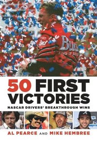 bokomslag 50 First Victories: NASCAR Drivers' Breakthrough Wins