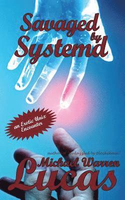 Michael Warren Lucas - Savaged by Systemd, Häftad