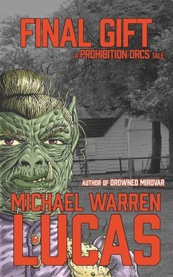 bokomslag Final Gift: a Prohibition Orcs tale