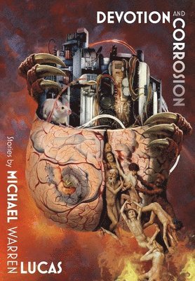 Michael Warren Lucas, Warren Lucas, Michael - Devotion and Corrosion, Inbunden