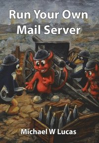 bokomslag Run Your Own Mail Server