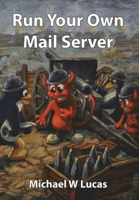 bokomslag Run Your Own Mail Server