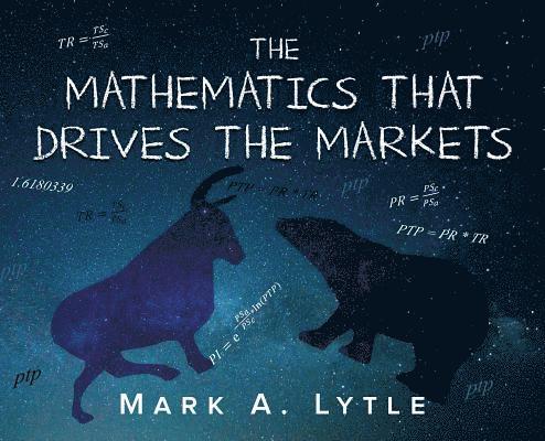 Mark a Lytle, Mark a. Lytle, Mark A. Lytle - Mathematics that Drives the Markets, Inbunden