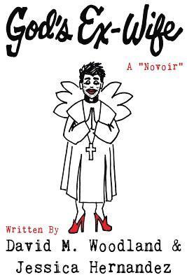 David M Woodland, Jessica Hernandez, David M. Woodland - God's Ex-Wife, Häftad