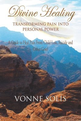 bokomslag Divine Healing Transforming Pain into Personal Power