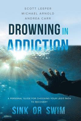 Scott Leeper, Michael Arnold, Andrea Carr - Drowning in Addiction, Häftad