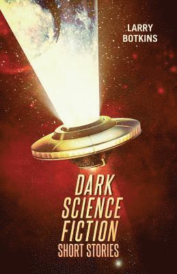 bokomslag Dark Science Fiction Short Stories