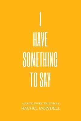 bokomslag I Have Something To Say