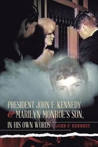 bokomslag President John F. Kennedy & Marilyn Monroe's Son, in his own words