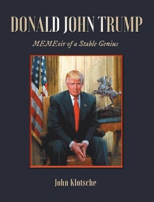 John Klotsche - Donald John Trump, Inbunden