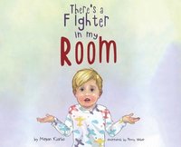 bokomslag There's a Fighter in My Room