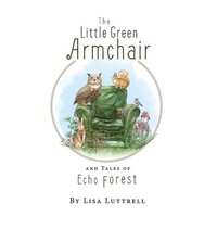 bokomslag Little Green Armchair and Tales of Echo Forest