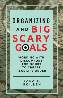 Organizing and Big Scary Goals 1