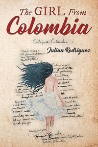 bokomslag The Girl from Colombia: A Unique novel about the power of love, the abuse of power, class struggles, and motivation to be independent. A Solid