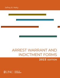 bokomslag Arrest, Warrant, and Indictment Forms: Ninth Edition, 2023