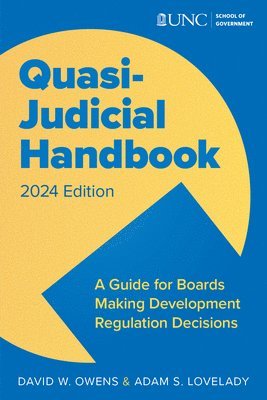 Adam Lovelady, David W. Owens - Quasi Judicial Handbook: A Guide for Boards Making Development Regulation Decisions, Häftad