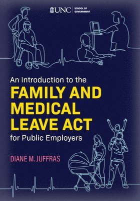 Diane M. Juffras - An Introduction to the Family and Medical Leave ACT for Public Employers, Häftad