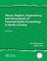 Sarah DePasquale - Abuse, Neglect, Dependency, and Termination of Parental Rights Proceedings in North Carolina: 2025 Edition, Häftad