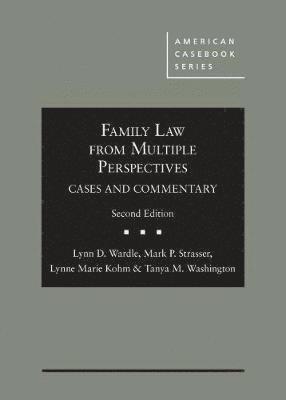 Lynn D. Wardle, Mark P. Strasser, Lynne Marie Kohm, Tanya M. Washington - Family Law From Multiple Perspectives, Inbunden