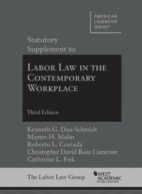 Statutory Supplement to Labor Law in the Contemporary Workplace 1