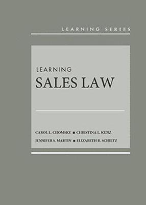 Carol L. Chomsky, Christina L. Kunz, Jennifer S. Martin, Elizabeth R. Schiltz - Learning Sales Law - CasebookPlus, Inbunden