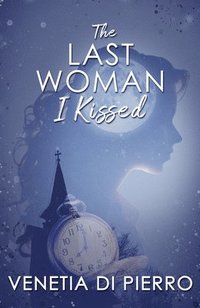 bokomslag The Last Woman I Kissed