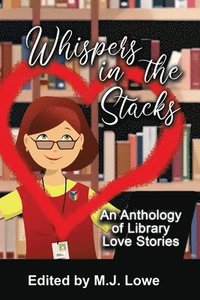 bokomslag Whispers in the Stacks: An Anthology of Library Love Stories