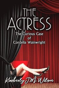 bokomslag Actress: The Curious Case of Cordelia Wainwright