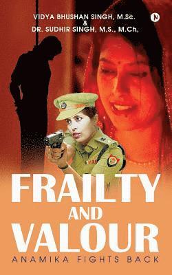 Frailty and Valour: Anamika Fights Back 1