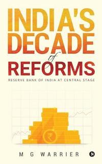 bokomslag India's Decade of Reforms: Reserve Bank of India at Central Stage