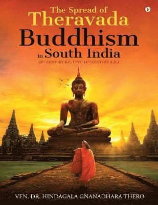 bokomslag The Spread of Theravada Buddhism in South India: (3rd Century B.C. Upto 14th Century A.D.)