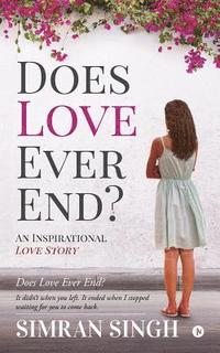 bokomslag Does Love Ever End?: An Inspirational Love Story