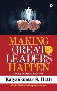 bokomslag Making Great Leaders Happen: Shaping Leaders of Tomorrow